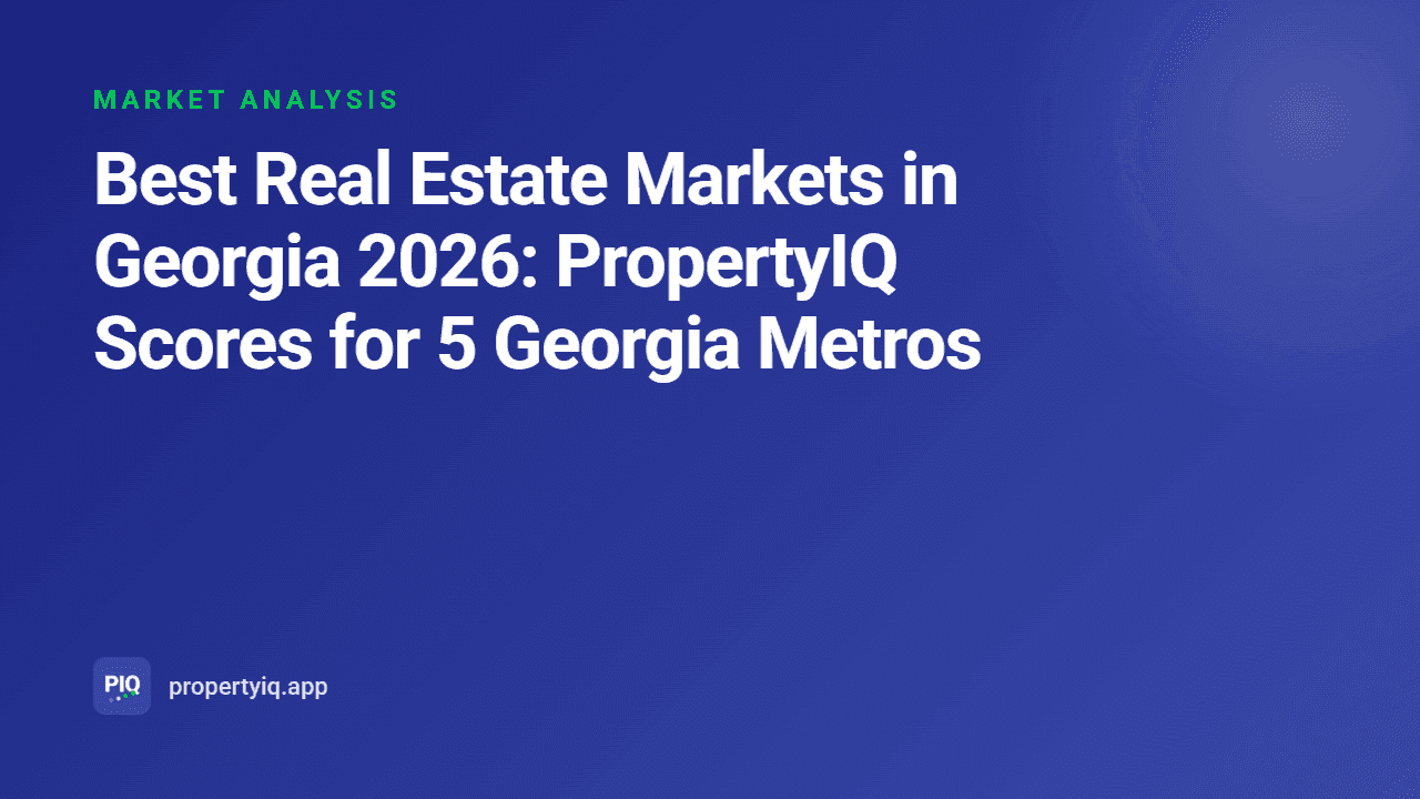 Best Real Estate Markets in Georgia 2026: PropertyIQ Scores for 5 Georgia Metros
