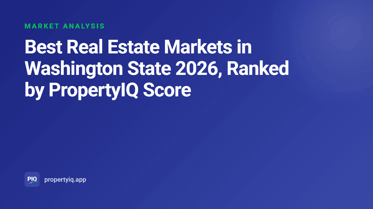 Best Real Estate Markets in Washington State 2026, Ranked by PropertyIQ Score