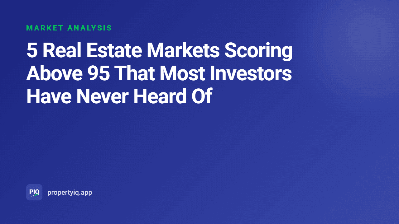 5 Real Estate Markets Scoring Above 95 That Most Investors Have Never Heard Of