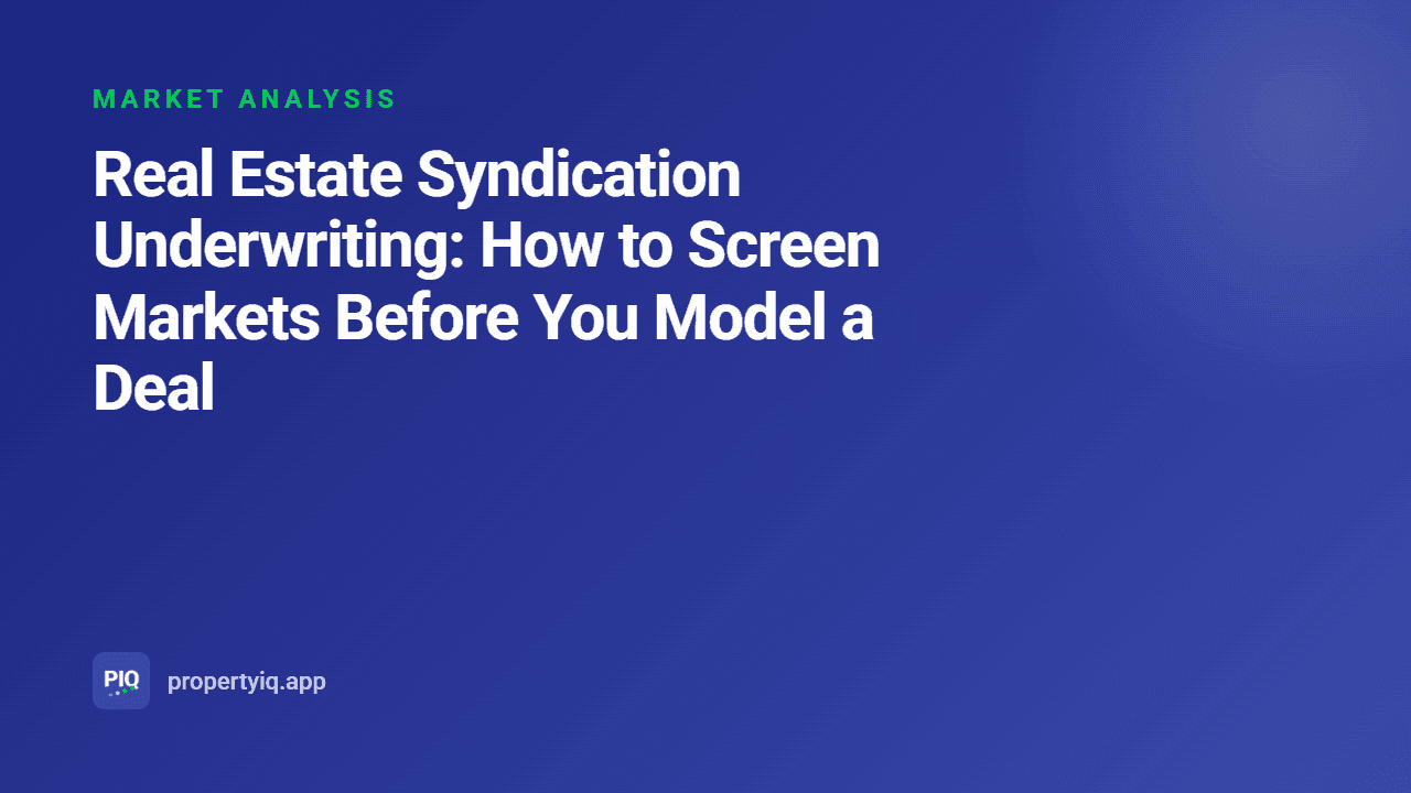 Real Estate Syndication Underwriting: How to Screen Markets Before You Model a Deal